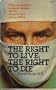 The right to live, the right to die