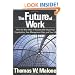 The Future of Work: How the New Order of Business Will Shape Your Organization, Your Management Style and Your Life