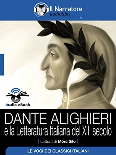 Dante Alighieri e la letteratura italiana del XIII secolo (Audio-eBook) (Italian Edition)