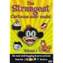 The Strangest Cartoons Ever Made, Vol. 1