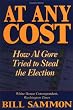 At Any Cost: How Al Gore Tried to Steal the Election