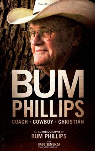 Bum Phillips: Coach, Cowboy, Christian