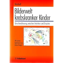 Bilderwelt krebskranker Kinder. Eine Ann�herung zwischen Intuition und Empirie