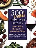 500 More Low-Carb Recipes: 500 All New Recipes From Around the World