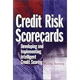credit risk scorecards developing and implementing intelligent credit scoring
