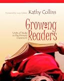 Growing Readers: Units of Study in the Primary Classroom