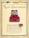 Novel Destinations: Literary Landmarks From Jane Austen's Bath to Ernest Hemingway's Key West