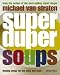 Super Duper Soups: Healing Soups for Mind and Body