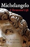 Michelangelo : a tormented life