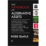 The Handbook of Alternative Assets: Making money from art, rare books, coins and... by Peter Temple