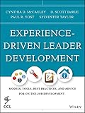 Experience-driven leader development : models, tools, best practices, and advice for on-the-job development