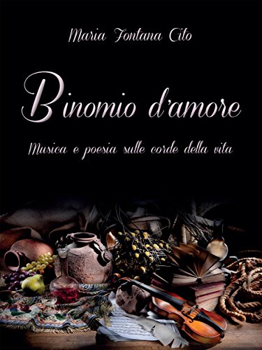 Binomio d'amore: Musica e poesia sulle corde della vita (Italian Edition)