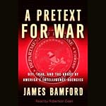 A Pretext for War: 9/11, Iraq, and the Abuse of America's Intelligence Agencies | James Bamford