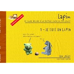 Je suis un lapin (Lapin, le monde absurde d'une bestiole moche en tissu pourri)