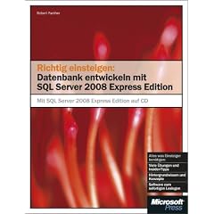 Richtig einsteigen: Datenbanken entwickeln mit SQL Server 2008 Express Edition