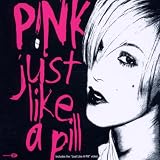 Just like a pill (2 versions/video, 2002 & `Get the party started` [live])