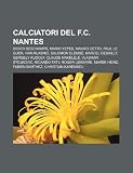 Calciatori del F.C. Nantes: Didier Deschamps, Mario Yepes, Mauro Cetto, Paul Le Guen, Ivan Klasni, Salomon Olembé, Marcel Desailly (Italian Edition)