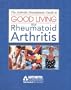 The Arthritis Foundation's Guide to Good Living With Rheumatoid Arthritis