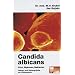 Candida albicans. Pilze, Mykosen, Bakterien: Mythen und Fakten