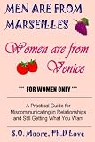 Men Are from Marseilles, Women Are from Venice: For Women Only