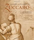 Taddeo and Federico Zuccaro: Artist-Brothers in Renaissance Rome (Getty Trust Publications, J. Paul Getty Museum)