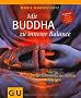 Mit Buddha zu innerer Balance (mit Audio-CD): Wie Sie aus der Achterbahn der Gef�hle aussteigen (Einzeltitel Lebenshilfe)