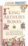 King Arthur's Bones (Medieval Murderers Group 5)