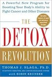 The Detox Revolution: A Powerful New Program for Boosting Your Body s Ability to Fight Cancer and Other Diseases