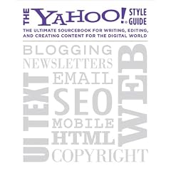 The Yahoo! Style Guide: The Ultimate Sourcebook for Writing, Editing, and Creating Content for the Digital World