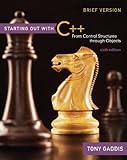 Starting out with C++ : from control structures through objects