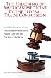 The Hijacking of American Medicine By the Federal Trade Commission: How Two Supreme Court Decisions Revolutionized Health Care and the Practice of Medicine