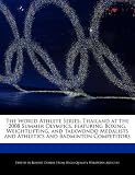 The World Athlete Series: Thailand at the 2008 Summer Olympics, featuring Boxing, Weightlifting, and Taekwondo Medalists and Athletics and Badminton Competitors