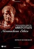 The Blackwell Guide to Aristotles Nicomachean Ethics (Blackwell Guides to Great Works) [Paperback] [2006] 1 Ed. Richard Kraut