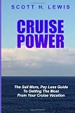 Cruise Power: The Sail More, Pay Less Guide to Getting More from your Cruise Vacation
