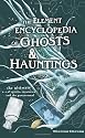 The Element Encyclopedia of Ghosts and Hauntings: The Ultimate A-Z of Spirits, Mysteries and the Paranormal