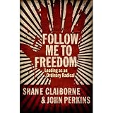 Follow Me to Freedom: Leading As an Ordinary Radical