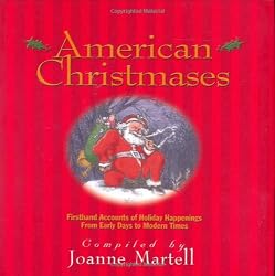 American Christmases: Firsthand Accounts of Holiday Happenings from Early Days to Modern Times