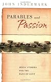 Parables and Passion: Jesus Stories for the Days of Lent