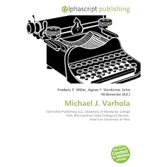 Michael J. Varhola: Skirmisher Publishing LLC, University of Maryland, College Park, Metropolitan State College of Denver,  American University of Paris