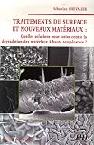 Traitements de surface et nouveaux mat�riaux : Quelles sont les solutions pour lutter contre la d�gradation des mat�riaux � haute temp�rature ?