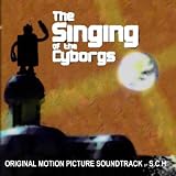 TheSingingoftheCyborgs-OriginalMotionPictureSoundtrack[CDonDemand]