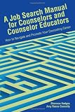 A Job Search Manual for Counselors and Educators: How to Navigate and Promote Your Counseling Career