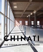 Chinati: The Vision of Donald Judd Chinati: The Vision of Donald Judd