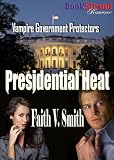Presidential Heat [Vampire Government Protectors] (BookStrand Publishing Romance)