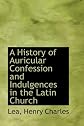 A History of Auricular Confession and Indulgences in the Latin Church