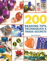 200 Beading Tips, Techniques & Trade Secrets: An Indispensable Compendium of Technical Know-How and Troubleshooting Tips (200 Tips, Techniques & Trade Secrets)