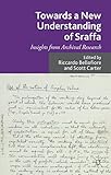Towards a new understanding of Sraffa : insights from archival research