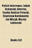 Polish Interreges: Jakub Uchanski, Interrex, Teodor Andrzej Potocki, Stanislaw Karnkowski, Jan Wezyk, Maciej Lubienski