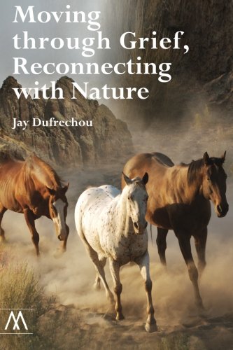 Moving through Grief, Reconnecting with Nature (Muswell Hill Press), by Jay Dufrechou Moving through Grief, Reconnecting with Nature (Muswell Hill Press), by Jay Dufrechou