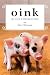 Oink: My Life with Mini-Pigs Thumbnail